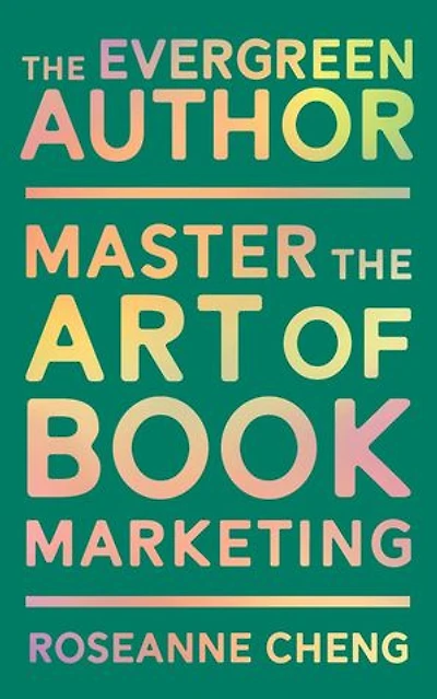 The Evergreen Author: Master the Art of Book Marketing