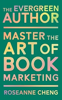 The Evergreen Author: Master the Art of Book Marketing