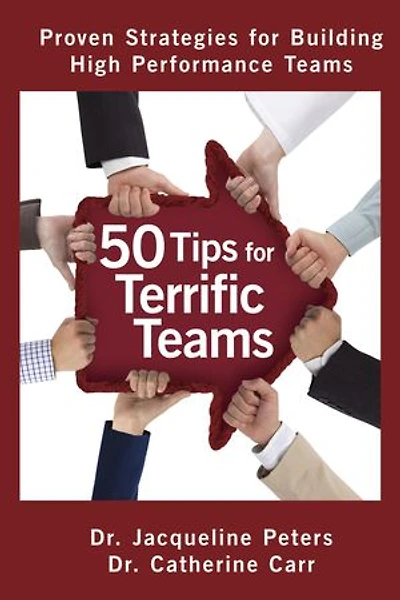 50 Tips for Terrific Teams: Proven Strategies Building High Performance Teams