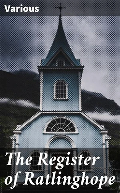 The Register of Ratlinghope: Enriched edition. A Diverse Tapestry of Literary Creations