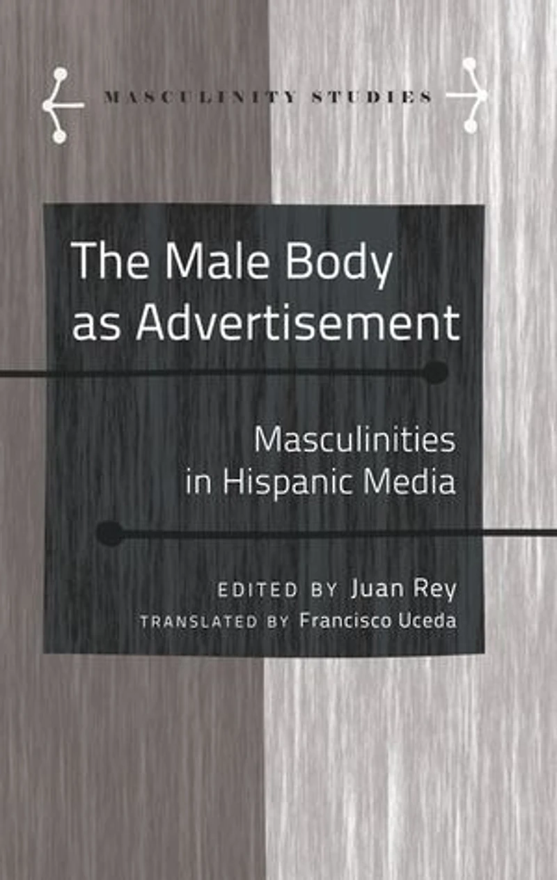 The Male Body as Advertisement: Masculinities Hispanic Media