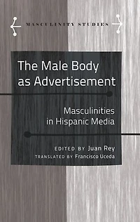The Male Body as Advertisement: Masculinities Hispanic Media
