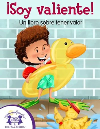 ¡Soy valiente! Un libro sobre tener valor
