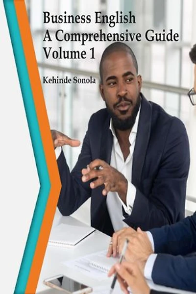 Business English A Comprehensive Guide Volume 1