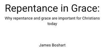 Repentance in Grace: Why repentance and grace are important for Christians today