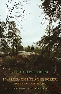 I Walked On Into The Forest: Poems For A Little Girl