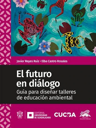 El futuro en diálogo: Guía para diseñar talleres de educación ambiental