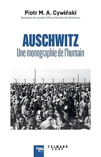 Auschwitz : une monographie de l'humain: l'humain