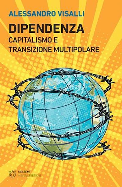 Dipendenza: Capitalismo e transizione multipolare