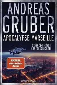 Apocalypse Marseille: Science-Fiction Kurzgeschichten