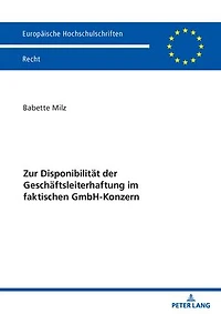 Zur Disponibilitaet der Geschaeftsleiterhaftung im faktischen GmbH-Konzern