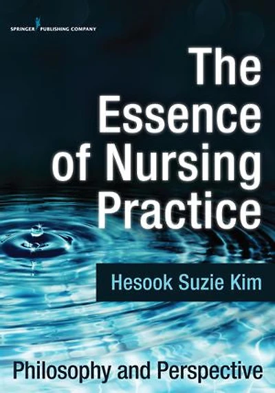 The Essence Of Nursing Practice: Philosophy And Perspective