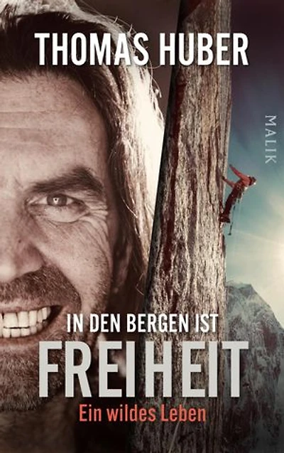 In den Bergen ist Freiheit: Ein wildes Leben