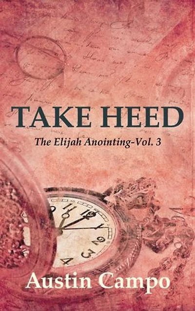 Take Heed Volume 3: The Elijah Annointing