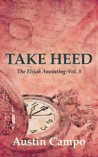 Take Heed Volume 3: The Elijah Annointing