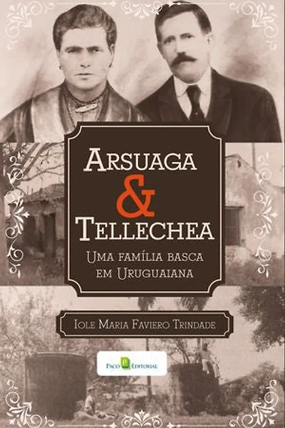 Arsuaga & Tellechea: Uma família basca em Uruguaiana