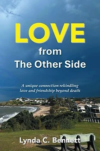 LOVE from The Other Side: A unique connection rekindling love and friendship beyond death