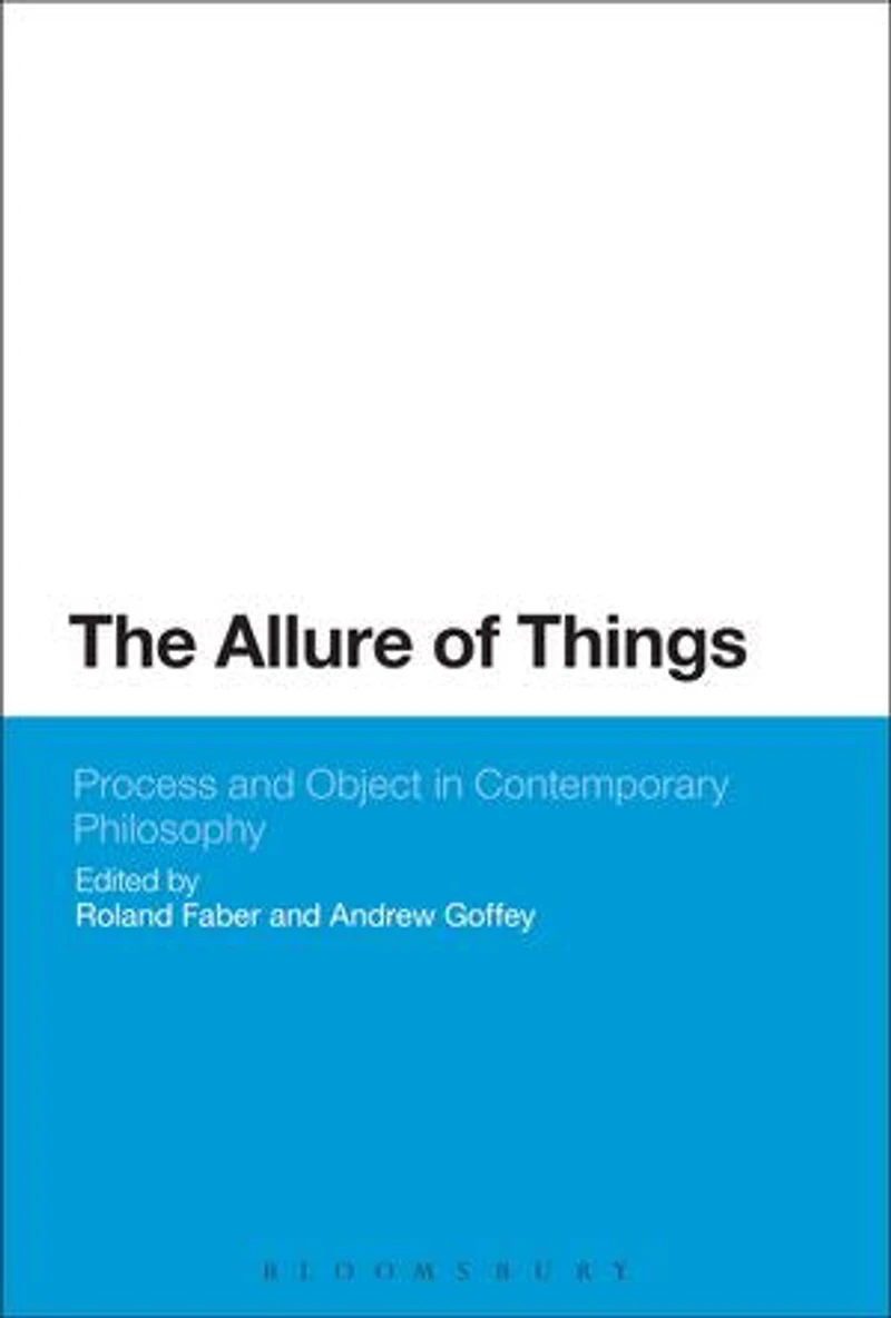 The Allure of Things: Process and Object Contemporary Philosophy