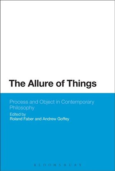 The Allure of Things: Process and Object Contemporary Philosophy