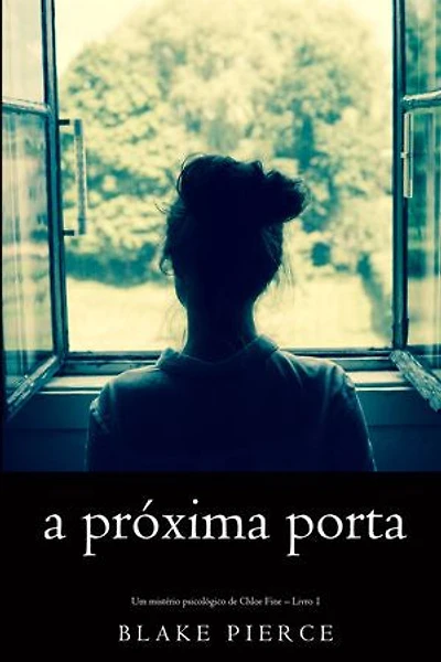 A próxima porta (Um mistério psicológico de Chloe Fine Livro 1)