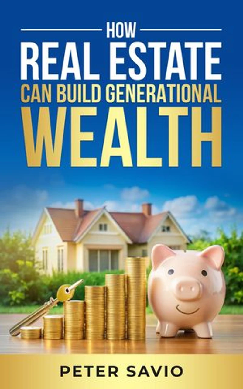 How Real Estate Can Build Generational Wealth