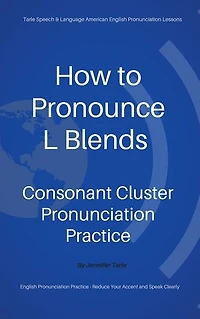 How to Pronounce L Blends - Consonant Cluster Pronunciation Practice: Tarle Speech & Language American English Pronunciation Lessons