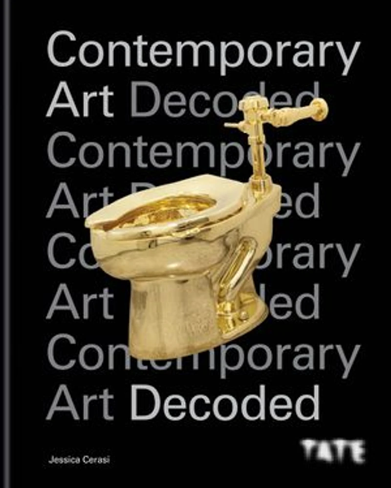 Tate: Contemporary art Decoded: 10 key questions to understand the world today