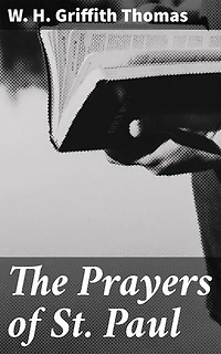 The Prayers of St. Paul: Enriched edition. Unveiling the Power of Paul's Prayers for Today's Christians