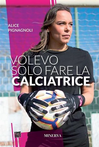 Volevo solo fare la calciatrice: Storia di una donna che ha cambiato le regole del gioco