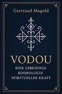Vodou: Eine lebendige Kosmologie spiritueller Kraft