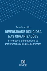 Diversidade Religiosa nas Organizações: Prevenção e Enfrentamento da Intolerância no Ambiente de Trabalho