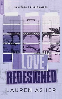 Love Redesigned - Lakefront Billionaires Tome 1: La nouvelle série de Lauren Asher, autrice de The Fine Print