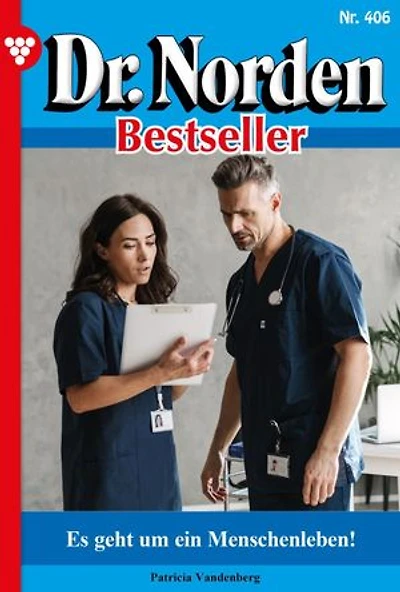 Es geht um ein Menschenleben!: Dr. Norden Bestseller 406 – Arztroman