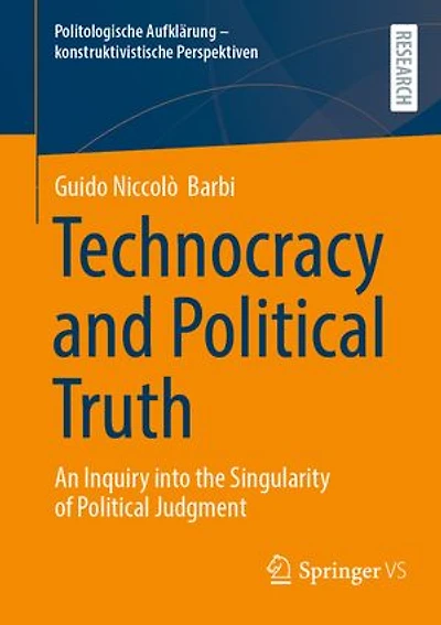Technocracy and Political Truth: An Inquiry into the Singularity of Judgment