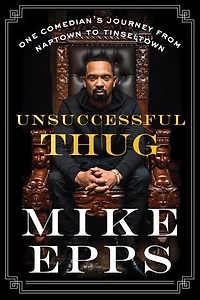Unsuccessful Thug: One Comedian’s Journey from Naptown to Tinseltown