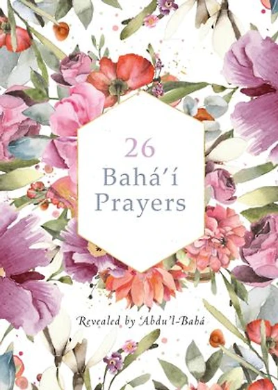 26 Bahá'í Prayers by Abdu'l-Baha (Illustrated Bahai Prayer Book): (illustrated)