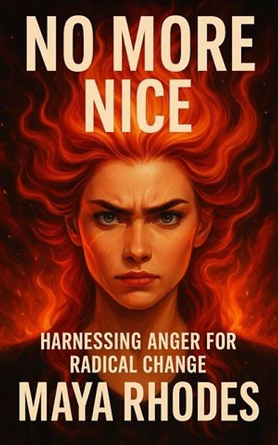 No More Nice: Harnessing Anger for Radical Change