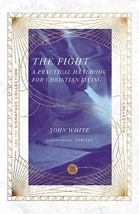 The Fight: A Practical Handbook for Christian Living