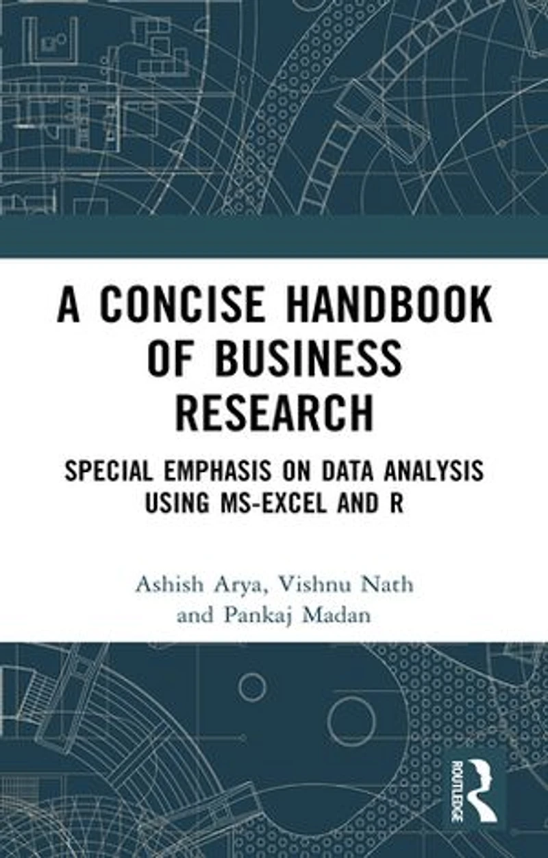A Concise Handbook of Business Research: Special Emphasis on Data Analysis Using MS-Excel and R