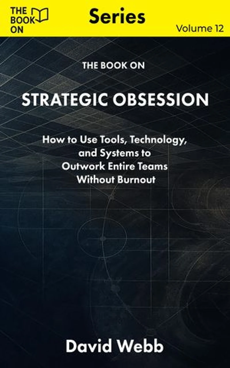 The Book On Strategic Obsession: How to Turn Long-Term Thinking Into a Competitive Weapon