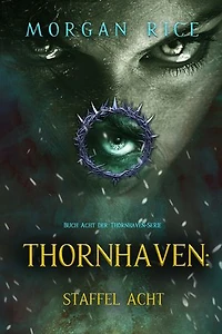 Thornhaven: Staffel Acht (Buch Acht der Thornhaven-Serie)