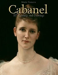 Cabanel: 107 Paintings and Drawings