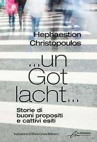 … un Got lacht… Storie di buoni propositi e cattivi esiti
