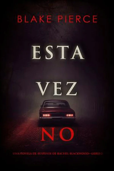 Esta vez no (Una novela de suspense de Rachel Blackwood—Libro 2)