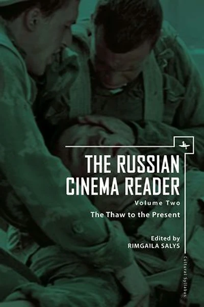 the Russian Cinema Reader (Volume II): Volume II, Thaw to Present
