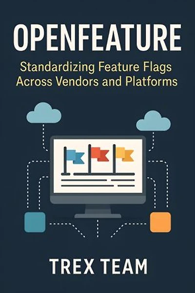 OpenFeature: Standardizing Feature Flags Across Vendors and Platforms