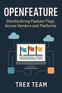 OpenFeature: Standardizing Feature Flags Across Vendors and Platforms