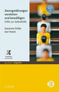 Zwangsstörungen verstehen und bewältigen: Hilfe zur Selbsthilfe