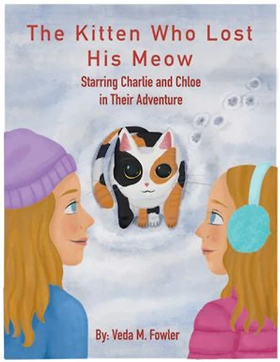 The Kitten Who Lost His Meow: Starring Charlie and Chloe in Their Adventure