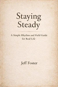Staying Steady: A Simple Rhythm and Field Guide for Real Life